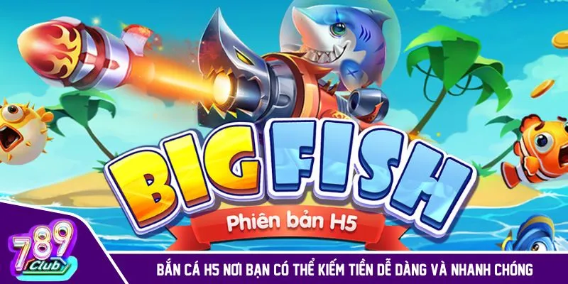 Bắn cá H5 trải nghiệm thú vị dành cho mọi lứa tuổi