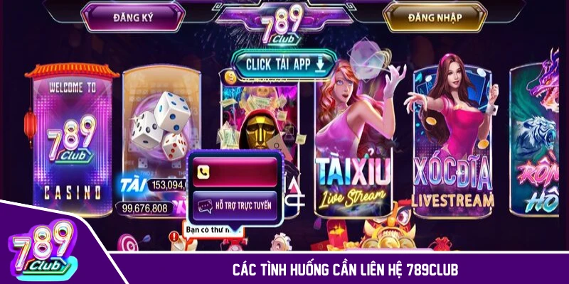 Các tình huống người chơi chủ động liên hệ 789CLUB