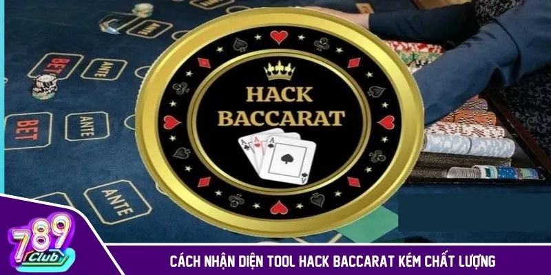 Các nhận diện tool hack Baccarat kém chất lượng