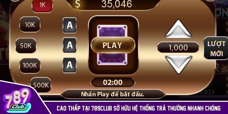 Cao Thấp tại 789CLUB sở hữu hệ thống trả thưởng nhanh chóng