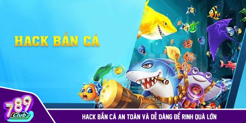 Chiến lược hack bắn cá giúp bạn trở thành nhà vô địch