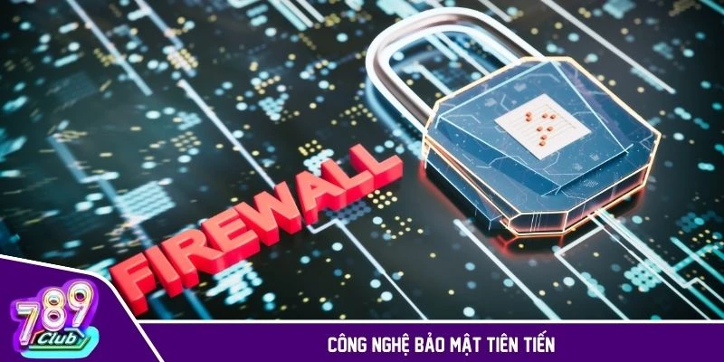 Chính sách bảo mật triển khai các công nghệ bảo mật tiên tiến