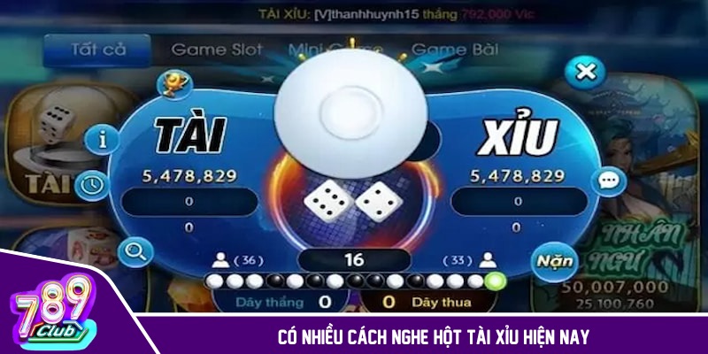 Có nhiều cách nghe hột tài xỉu hiện nay