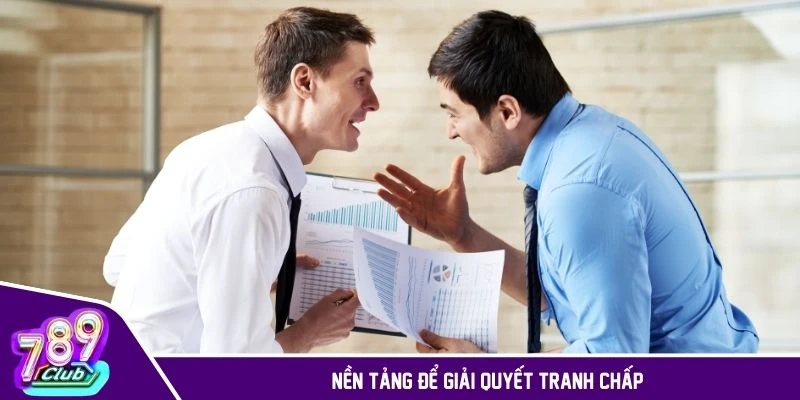 Điều khoản và điều kiện là nền tảng giải quyết tranh chấp