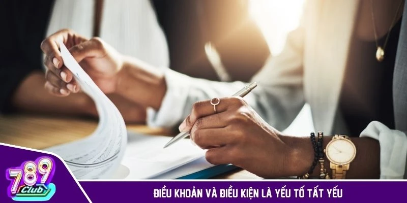 Điều khoản và điều kiện là yếu tố tất yếu không thể thiếu