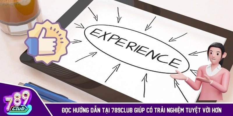 Đọc hướng dẫn tại 789CLUB giúp có trải nghiệm tuyệt vời hơn