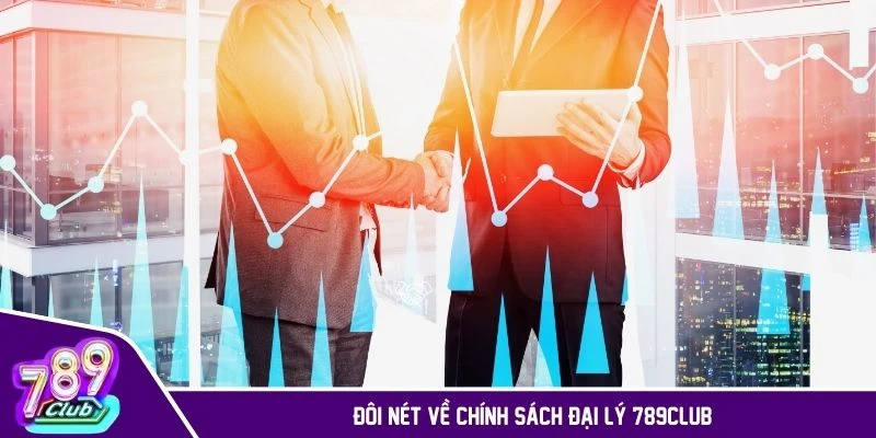Đôi nét về chính sách đại lý của nhà cái 789CLUB