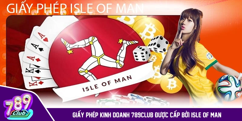 Giấy phép kinh doanh của 789CLUB được cấp bởi Isle of Man