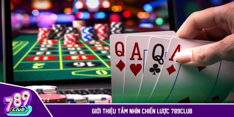 Giới thiệu 789CLUB với tầm nhìn chiến lược rõ ràng