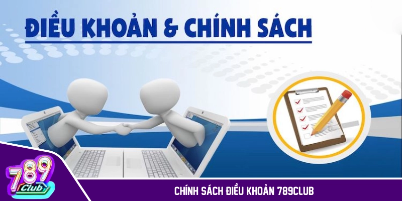 Giới thiệu nhanh chính sách điều khoản của 789CLUB
