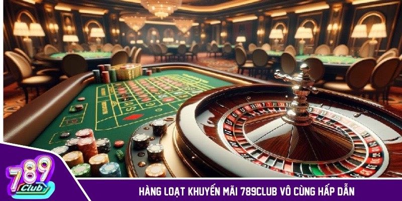 Hàng loạt khuyến mãi 789CLUB vô cùng hấp dẫn