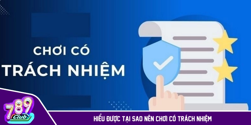 Hiểu được tại sao nên chơi có trách nhiệm