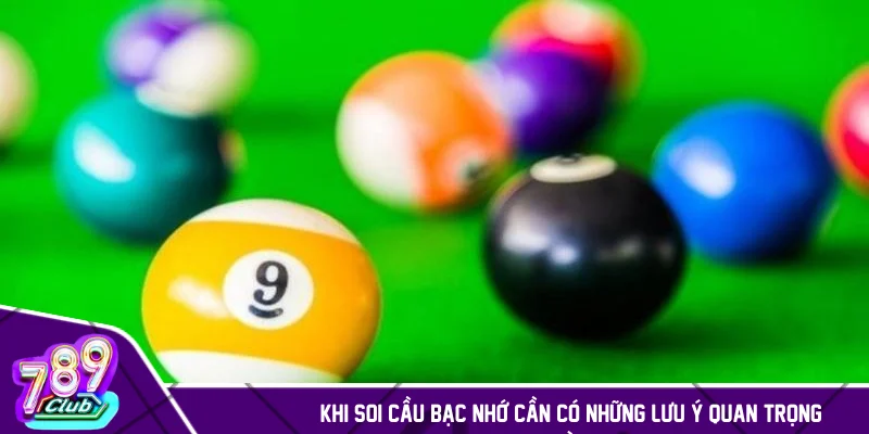 Khi soi cầu bạc nhớ cần có những lưu ý quan trọng nào?