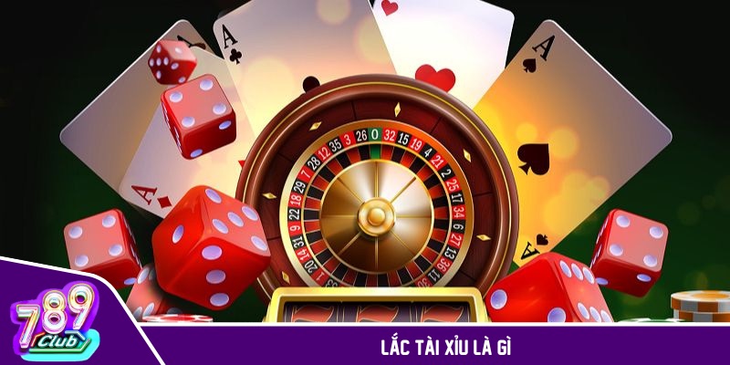 Lắc tài xỉu là gì