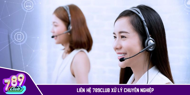 Liên hệ 789CLUB với quy trình xử lý chuyên nghiệp