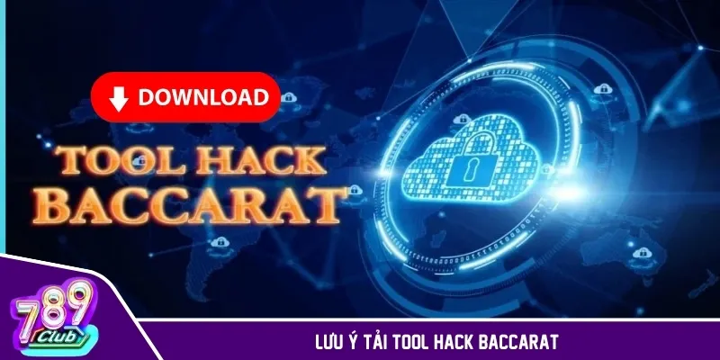 Lưu ý tải tool hack Baccarat