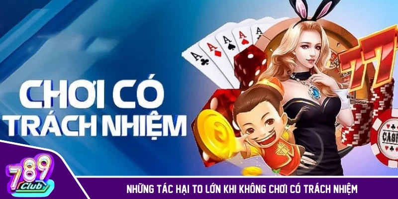 Những tác hại to lớn khi không chơi có trách nhiệm