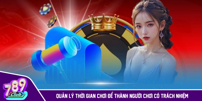 Quản lý thời gian chơi của mình để thành người chơi có trách nhiệm