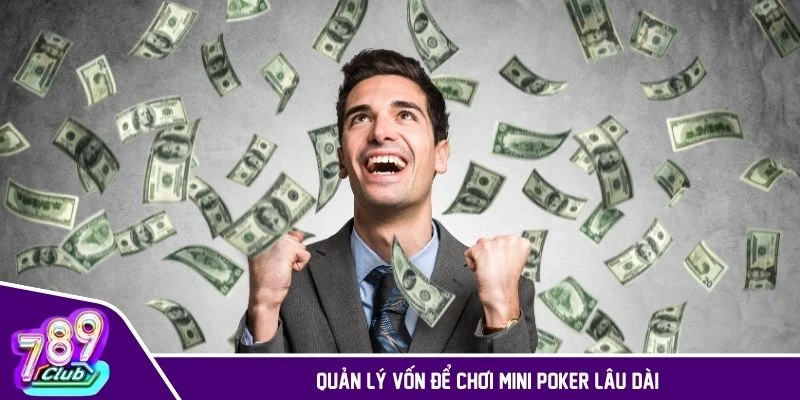 Quản lý vốn là mẹo để trải nghiệm Mini Poker lâu dài