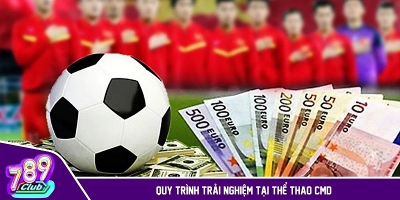 Quy trình các bước để trải nghiệm tại thể thao CMD