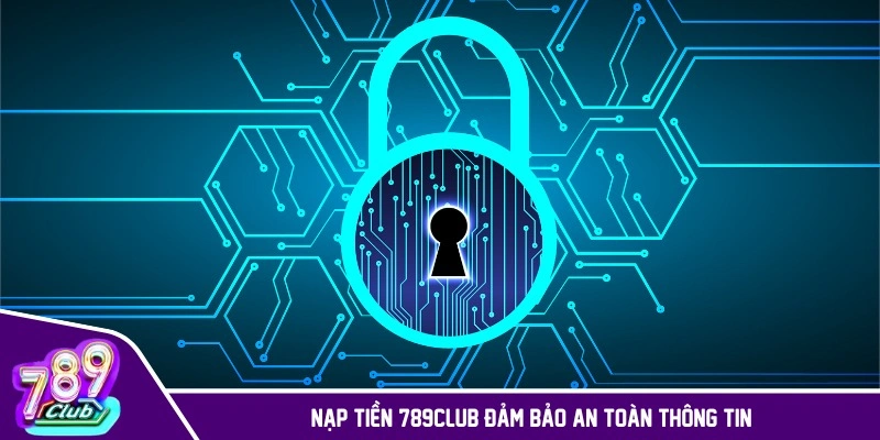 Rút tiền 789CLUB đảm bảo an toàn thông tin