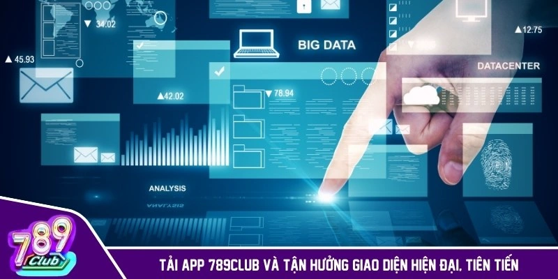 Tải app 789CLUB và tận hưởng giao diện hiện đại, tiên tiến