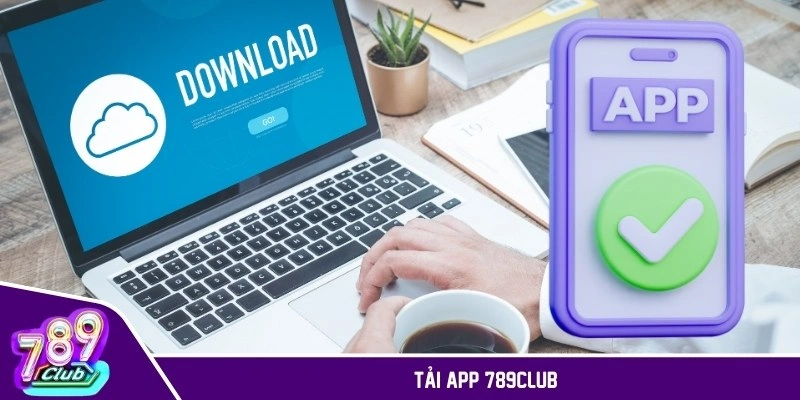 Tải app 789CLUB