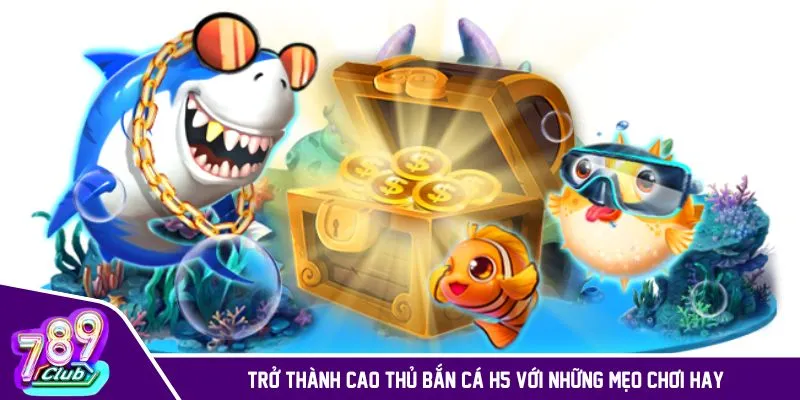 Trải nghiệm bắn cá H5 để cùng bạn bè vui vẻ và chiến thắng