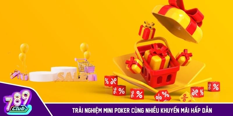 Trải nghiệm Mini Poker cùng nhiều khuyến mãi hấp dẫn